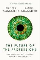 The Future of the Professions: How Technology Will Transform the Work of Human Experts (Paperback)