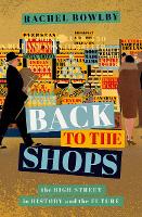 Back to the Shops: The High Street in History and the Future (Hardback)
