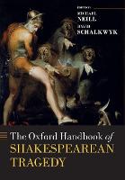The Oxford Handbook of Shakespearean Tragedy - Oxford Handbooks (Paperback)