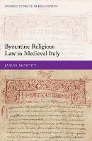 Byzantine Religious Law in Medieval Italy - Oxford Studies in Byzantium (Hardback)
