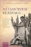 Metamorphic Readings: Transformation, Language, and Gender in the Interpretation of Ovid's Metamorphoses (Hardback)