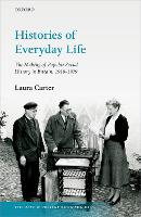 Histories of Everyday Life: The Making of Popular Social History in Britain, 1918-1979 - The Past and Present Book Series (Hardback)