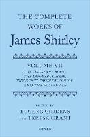 The Complete Works of James Shirley: Volume 7: The Constant Maid, The Doubtful Heir, The Gentlemen of Venice, and The Politician - The Complete Works of James Shirley (Hardback)