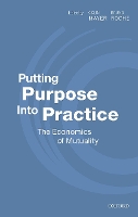 Putting Purpose Into Practice: The Economics of Mutuality (Hardback)