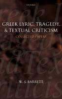 Greek Lyric, Tragedy, and Textual Criticism: Collected Papers (Hardback)