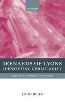 Irenaeus of Lyons: Identifying Christianity - Christian Theology in Context (Paperback)