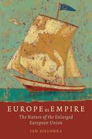 Europe as Empire: The Nature of the Enlarged European Union (Paperback)