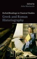 Greek and Roman Historiography - Oxford Readings in Classical Studies (Hardback)