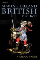 Making Ireland British 1580-1650 (Paperback)