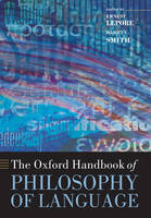 The Oxford Handbook of Philosophy of Language - Oxford Handbooks (Hardback)