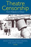 Theatre Censorship: From Walpole to Wilson (Hardback)