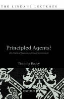 Principled Agents?: The Political Economy of Good Government - The Lindahl Lectures (Hardback)