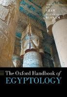 The Oxford Handbook of Egyptology - Oxford Handbooks (Hardback)