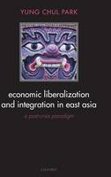 Economic Liberalization and Integration in East Asia: A Post-Crisis Paradigm (Hardback)