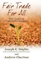 Fair Trade For All: How Trade Can Promote Development - Initiative for Policy Dialogue Series C (Hardback)