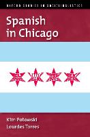 Spanish in Chicago - OXFORD STUDIES SOCIOLINGUISTICS SERIES (Hardback)