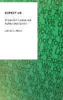 Expect Us: Online Communities and Political Mobilization - Oxford Studies in Digital Politics (Hardback)