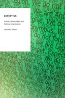 Expect Us: Online Communities and Political Mobilization - Oxford Studies in Digital Politics (Paperback)