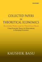 Collected Papers In Theoretical Economics: Economic Policy and Its Theoretical Bases: Using Economic Theory for Policymaking in Emerging Economies (Hardback)