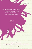 Secularism, Religion, and Democracy in Southeast Asia - Religion and Democracy (Hardback)