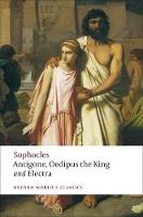 Antigone; Oedipus the King; Electra - Oxford World's Classics (Paperback)