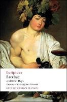 Bacchae and Other Plays - Oxford World's Classics (Paperback)