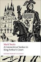 A Connecticut Yankee in King Arthur's Court - Oxford World's Classics (Paperback)