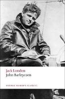 John Barleycorn: `Alcoholic Memoirs' - Oxford World's Classics (Paperback)
