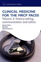Clinical Medicine for the MRCP PACES: Volume 2: History-Taking, Communication and Ethics - Oxford Specialty Training: Revision Texts (Paperback)