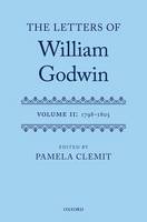 The Letters of William Godwin: Volume II: 1798-1805 (Hardback)
