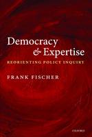 Democracy and Expertise: Reorienting Policy Inquiry (Paperback)