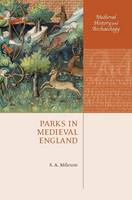 Parks in Medieval England - Medieval History and Archaeology (Hardback)