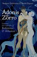 Adonis to Zorro: Oxford Dictionary of Reference and Allusion (Hardback)