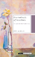 The Methods of Bioethics: An Essay in Meta-Bioethics - Issues in Biomedical Ethics (Hardback)
