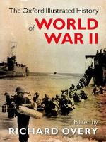 The Oxford Illustrated History of World War Two - Oxford Illustrated History (Hardback)