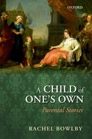 A Child of One's Own: Parental Stories (Hardback)