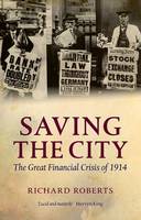 Saving the City: The Great Financial Crisis of 1914 (Hardback)