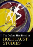 The Oxford Handbook of Holocaust Studies - Oxford Handbooks (Paperback)