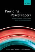 Providing Peacekeepers: The Politics, Challenges, and Future of United Nations Peacekeeping Contributions (Hardback)