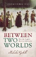 Between Two Worlds: How the English Became Americans (Paperback)