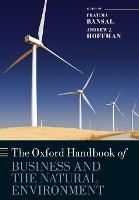 The Oxford Handbook of Business and the Natural Environment - Oxford Handbooks (Paperback)