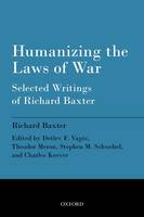 Humanizing the Laws of War: Selected Writings of Richard Baxter (Paperback)