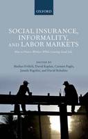 Social Insurance, Informality, and Labor Markets: How to Protect Workers While Creating Good Jobs (Hardback)