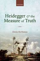 Heidegger and the Measure of Truth (Hardback)