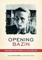 Opening Bazin: Postwar Film Theory and Its Afterlife (Paperback)