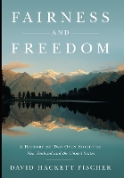 Fairness and Freedom: A History of Two Open Societies: New Zealand and the United States (Hardback)