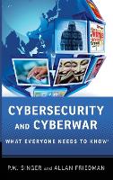 Cybersecurity and Cyberwar: What Everyone Needs to Know (R) - What Everyone Needs To Know (R) (Hardback)