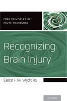 Recognizing Brain Injury - Core Principles of Acute Neurology (Paperback)