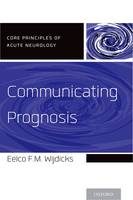 Communicating Prognosis - Core Principles of Acute Neurology (Paperback)