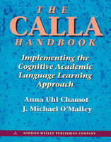 The CALLA Handbook: Implementing the Cognitive Academic Language Learning Approach (Paperback)